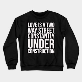 Love is a two way street Crewneck Sweatshirt